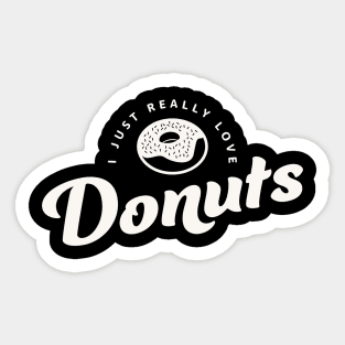 I Just Really Love Donuts Sticker